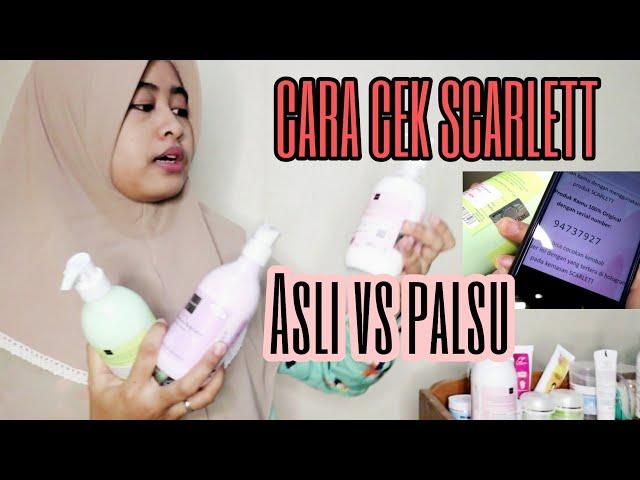 CARA MENGETAHUI DAN MEMBUKTIKAN SCARLETT ASLI ATAU PALSU | CEK KEASLIAN PRODUK SCARLETT WHITENING