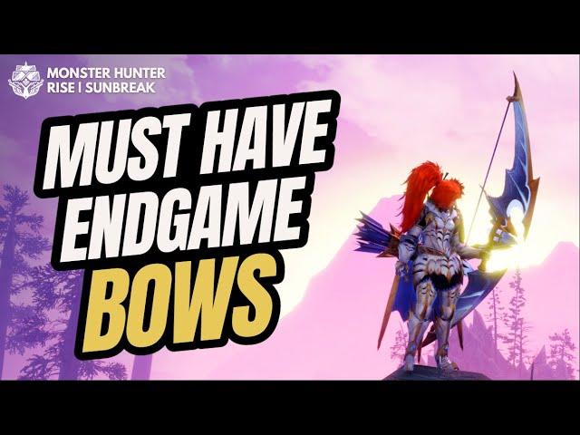 MUST HAVE Endgame Bows - MHR: Sunbreak