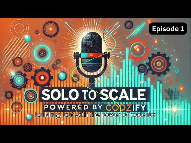 Low-Code vs No-Code: Solo to Scale Podcast - Episode 1   | Codzify