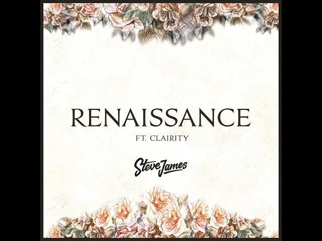 Renaissance (Lyric Video) | Steve James Ft. Clairity