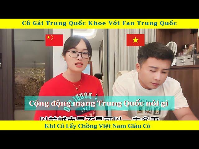 Cô Gái Trung Quốc Khoe Với Fan TQ Khi Cô Lấy Chồng Việt Nam Giàu Có | Phản ứng dân mạng TQ | Mai TV