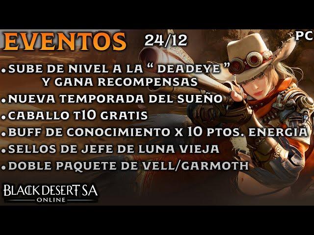 BLACK DESERT SA | EVENTOS | CABALLO T10 GRATIS | DEADEYE | DOBLE RECOMPENSA GARMOTH/VELL Y MÁS | PC