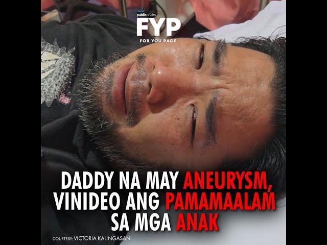 Daddy na may aneurysm, vinideo ang pamamaalam sa mga anak | FYP