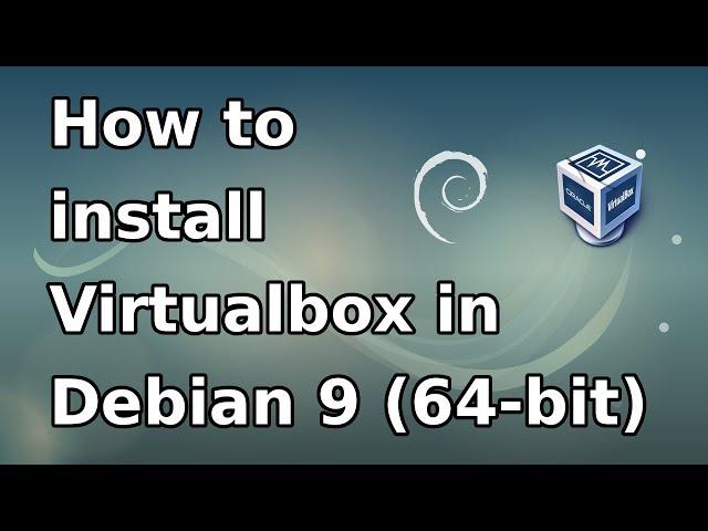 How to install VirtualBox on Debian 9 (64-bit)