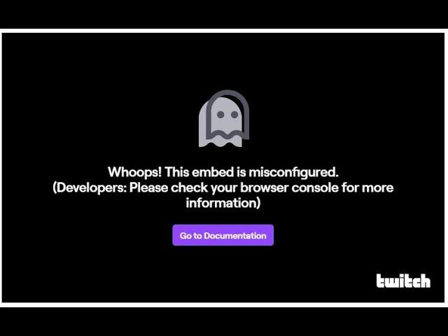 Twitch iframe embeds how to fix: "Whoops! This embed is misconfigured." error