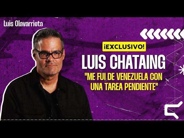 LUIS CHATAING y su DESEO de VOLVER  