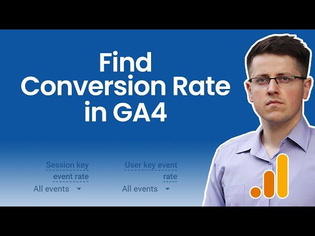 How to see conversion rate in Google Analytics 4 (Key event rate in GA4)