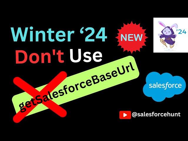 Exploring the Top Features in Salesforce Winter '24: No More Reliance on getSalesforceBaseUrl Method