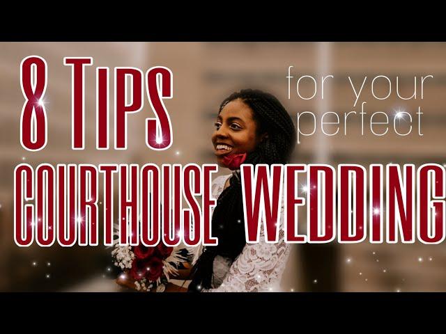 COURTHOUSE WEDDING : 8 Tips You Want to Remember