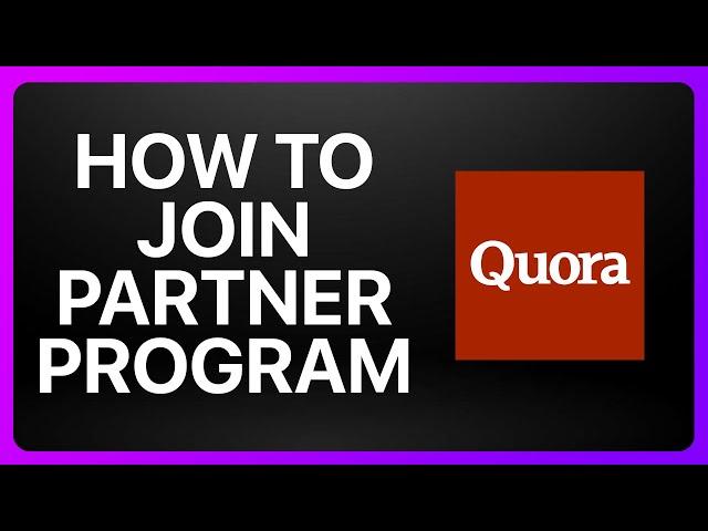 How To Join Quora Partner Program Tutorial