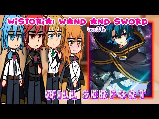 Wistoria: Wind and Sword react to Will Serforr|| Chu Gacha Reacts|| {}