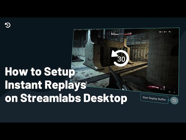 How to Setup Instant Replays | Streamlabs Desktop