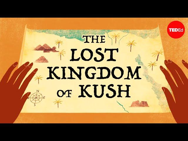 What happened to the lost Kingdom of Kush? - Geoff Emberling