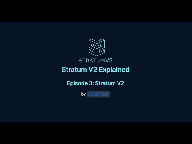 Stratum V2 Explained - Episode 3 - Stratum V2