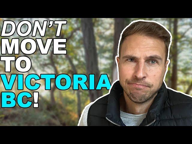 DON'T MOVE TO VICTORIA BC!