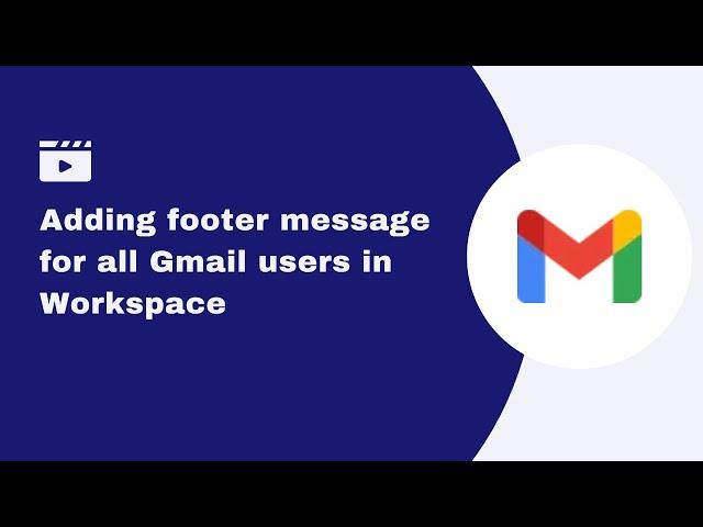 How to set a footer message for all Gmail users in Google Workspace