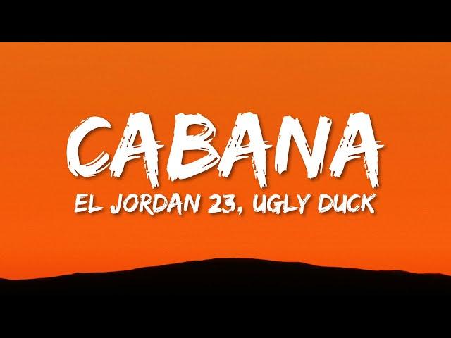 El Jordan 23 - CABAÑA (Letra/Lyrics) ft. Ugly Duck