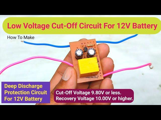 Low Voltage Cut-off Circuit For 12V Battery. Deep discharge protection circuit for 12v battery.