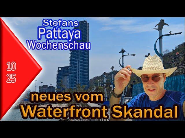 Neues vom Waterfront Skandal   Pattaya Wochenschau 2025 KW 10