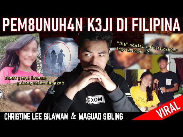#MIRROR - KASUS VIRAL PENGHILANGAN NYAWA DI FILIPINA "CHRISTINE LEE SILAWAN & MAGUAD SIBLING"