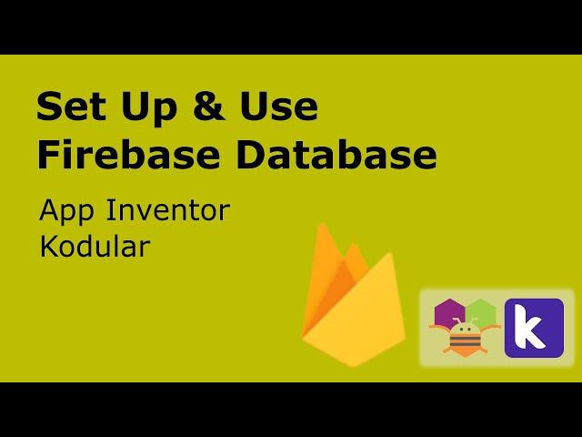 Setup and Use Firebase Realtime Database with App Inventor | Kodular in 2020