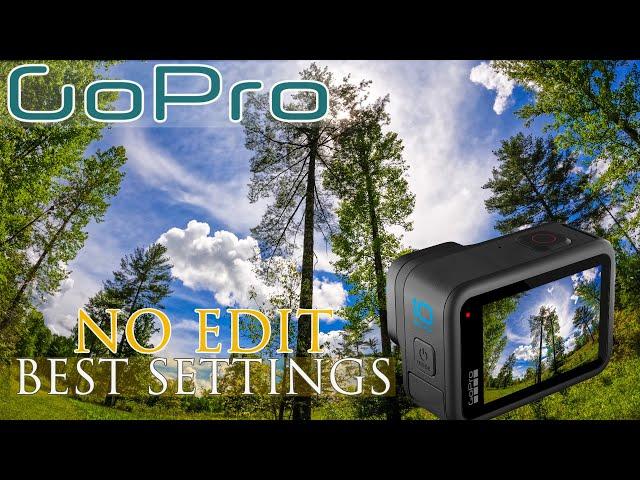 GOPRO BEST SETTINGS for NO EDIT Videos, Photos & Time Lapses