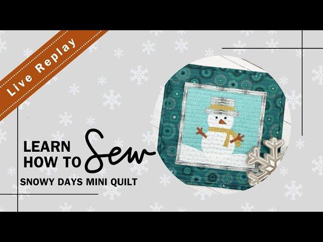 Facebook Live Replay: Sew a Snowman Mini Quilt