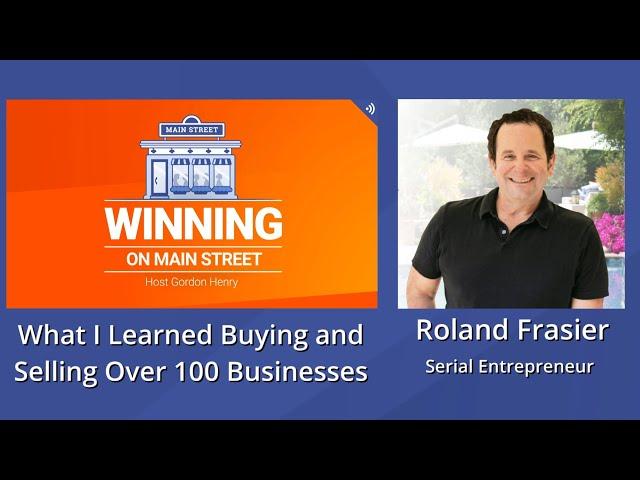 What I Learned Buying and Selling Over 100 Businesses - Roland Frasier