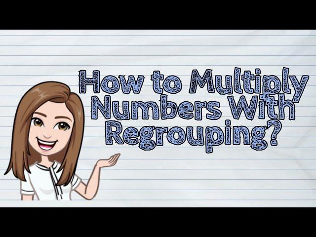 (MATH) How to Multiply Numbers With Regrouping? | #iQuestionPH