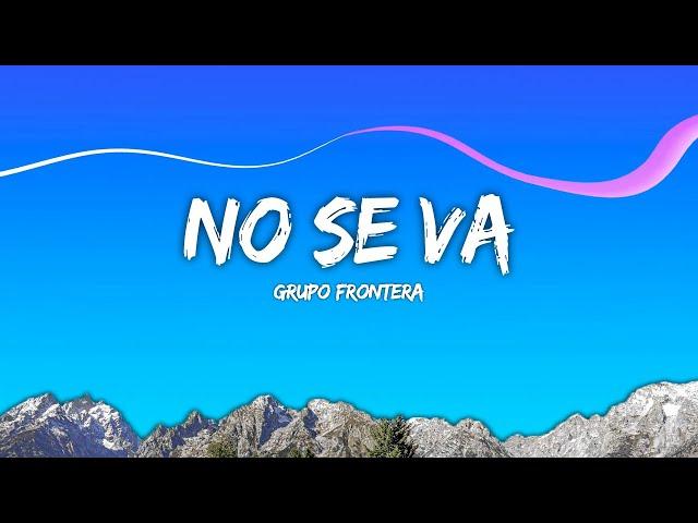 Grupo Frontera - No se va