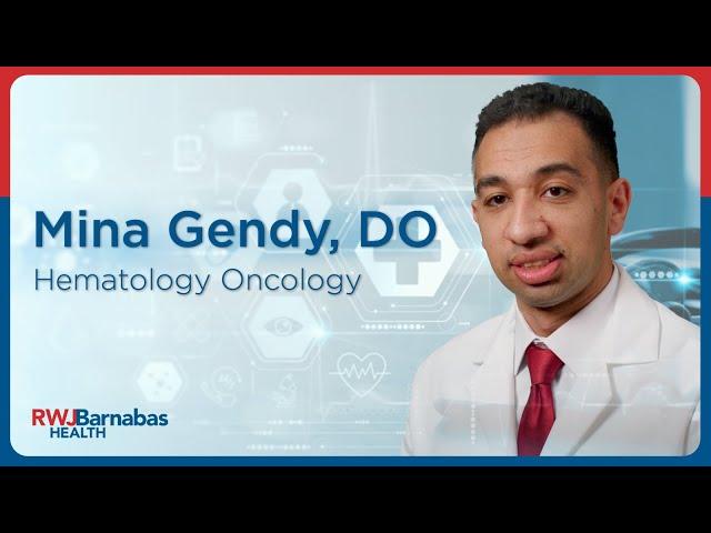 Meet Mina Gendy, DO, Hematology Oncology