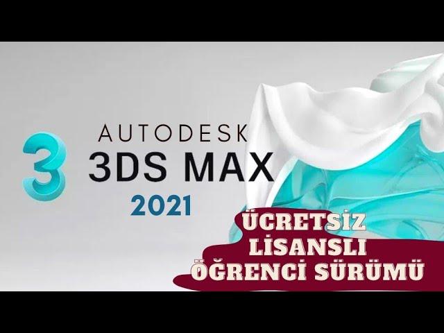 3Ds MAX 2021 Ücretsiz Öğrenci Sürümü İndirme ve Kurulum