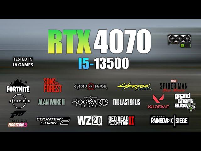 RTX 4070 + i5 13500 : Test in 18 Games - RTX 4070 Gaming