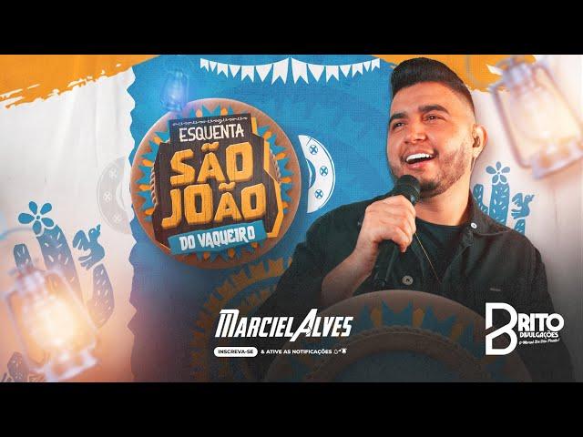 MARCIEL ALVES - Esquenta São João Do Vaqueiro | Maio 2024