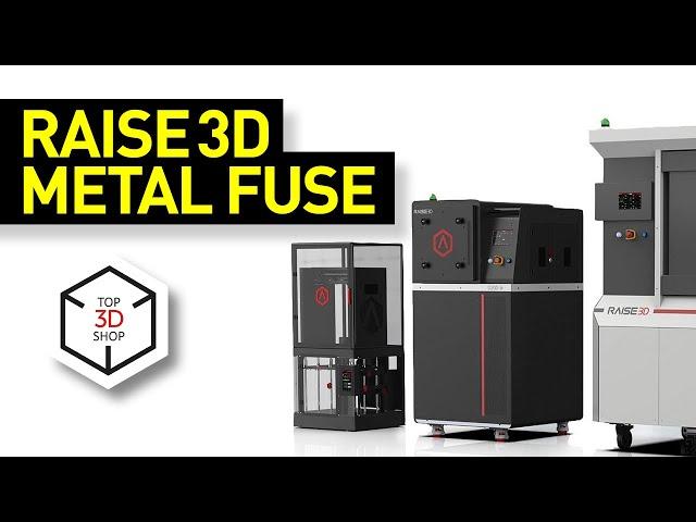 Raise3D MetalFuse: Metal 3D Printing System Overview