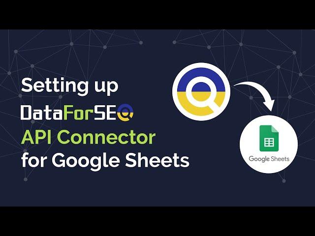 Setting up DataForSEO API Connector for Google Sheets