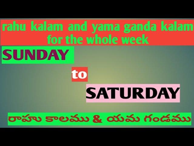 Sunday to Saturday rahu kalam and yama ganda kalam timings for the whole week