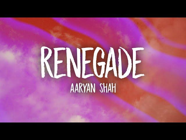 Aaryan Shah - Renegade (slowed/tiktok version) Lyrics