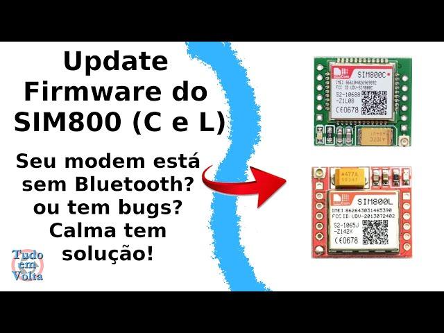 Update Firmware SIM800 modem GSM GPRS Simcom SIM800L SIM800C atualização bios Bluetooth não funciona