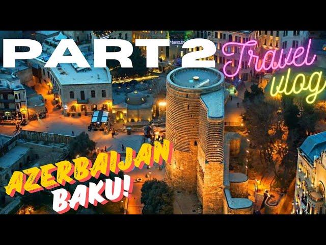 Trip To Azerbaijan Part 2 Travel Vlog Icheri Sheher Old City Castle Tour Maiden Tower Highland park