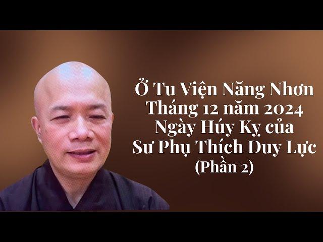 Ở Tu Viện Năng Nhơn tháng 12 năm 2024 Ngày húy kỵ của Sư Phụ Thích Duy Lực (Phần 2). Chiều thứ bảy