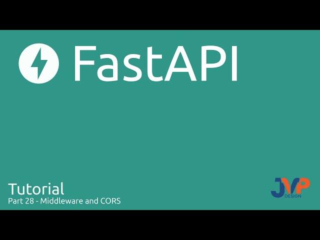 Fast API Tutorial, Part 28: Middleware and CORS