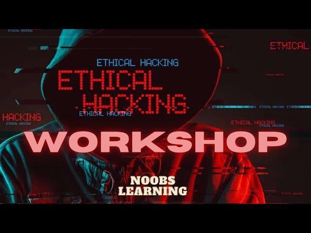 Ethical hacking workshop | Session 1 | Noobs learning