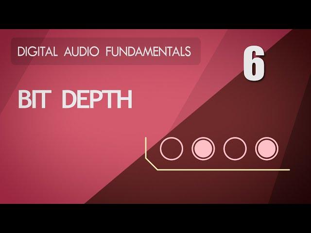 6. Bit Depth - Digital Audio Fundamentals