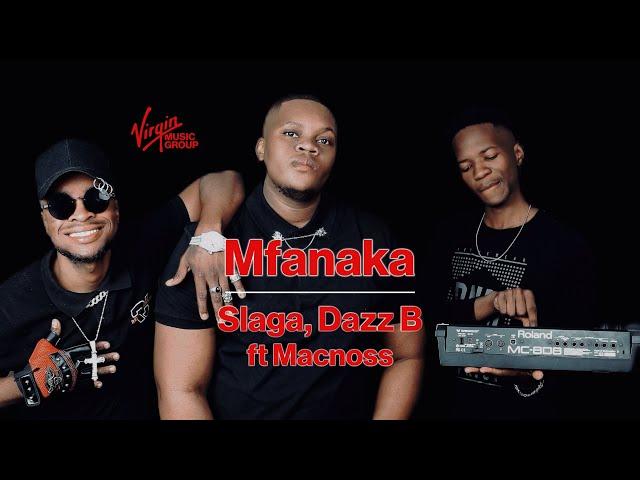Slaga, Dazz B - Mfanaka feat. Macnoss | Official Audio