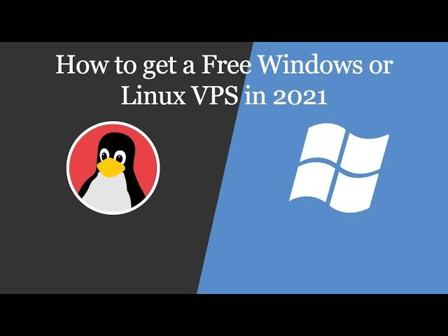 How to get a Free Windows or Linux VPS in 2021(Credit card Required)