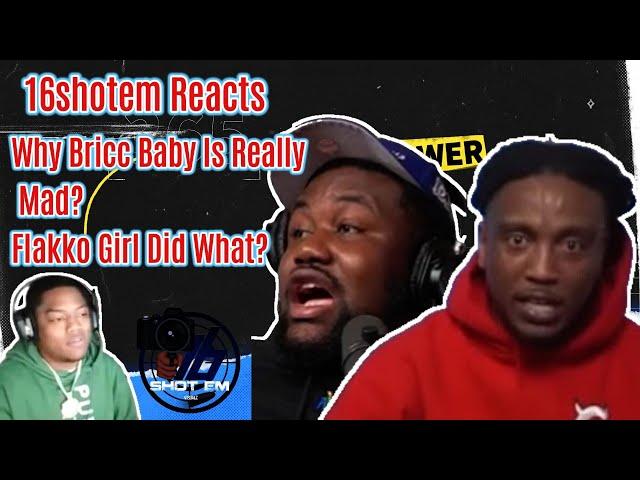 16ShotEm Reveals Why Bricc Baby Is REALLY Mad & Flakko Girl Did What?