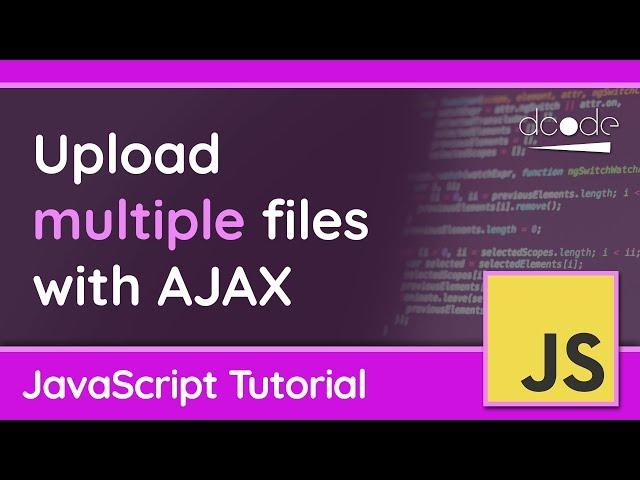 Upload multiple files with AJAX/XMLHttpRequest - JavaScript Tutorial