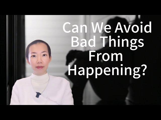 Can We Avoid Bad Things From Happening?