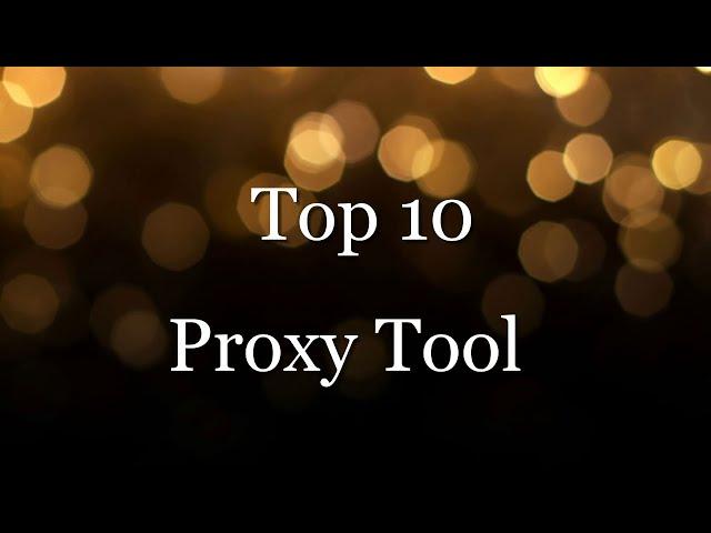 Top 10 Proxy Tools